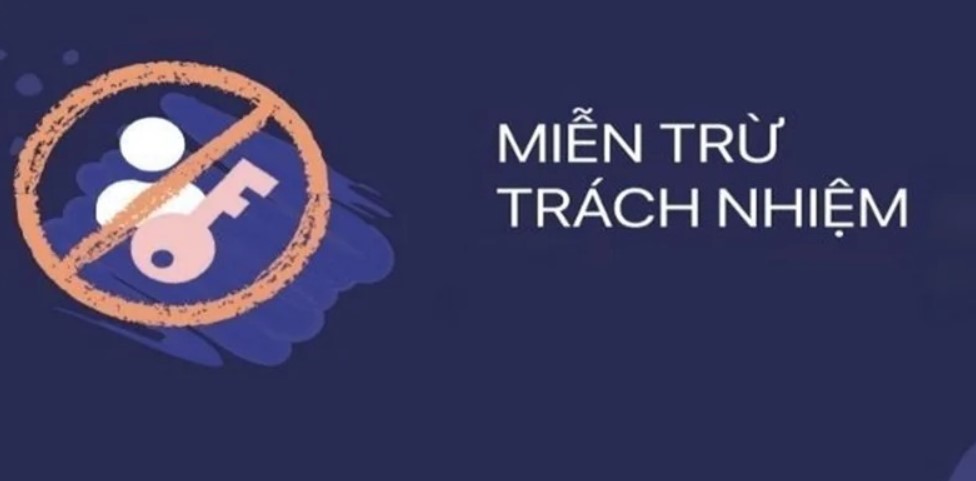 Mục đích đặt ra quy định Miễn trừ trách nhiệm