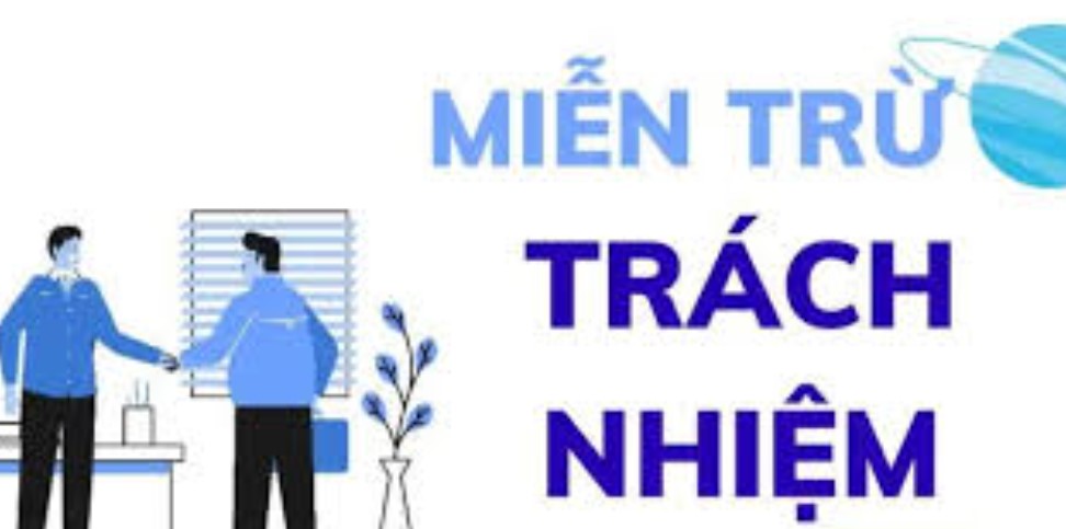 Những trường hợp quyền Miễn trừ trách nhiệm được áp dụng